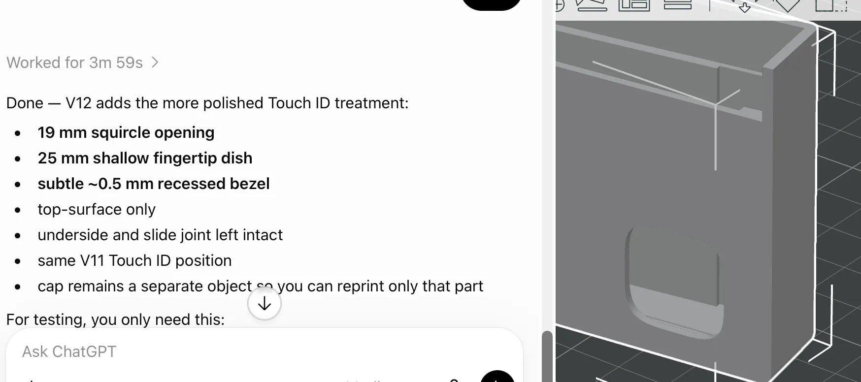 A chat assistant reporting a further revision of the same 3D-printable model: V12 adds a 19 mm squircle Touch ID opening, a 25 mm shallow fingertip dish, and a subtle 0.5 mm recessed bezel, cut into the top surface only with the underside and slide joint left intact, keeping the V11 Touch ID position and leaving the cap a separate object that can be reprinted alone, beside a 3D viewer showing the rounded-square recess on the part.